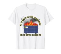 Que le feu sacré soit plus brillant que le feu d'une benne à ordures qui vous entoure T-Shirt
