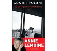 Que le jour recommence - Annie Lemoine - Flammarion - broché - Roman