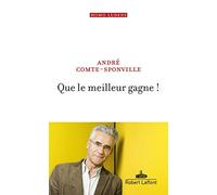 Que le meilleur gagne ! André Comte-Sponville (Auteur)