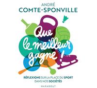 André Comte-Sponville – Que le meilleur gagne – Réflexions sur la place du sport – Poche
