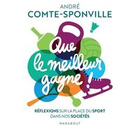 Que Le Meilleur Gagne ! - Réflexions Sur La Place Du Sport Dans Nos Sociétés