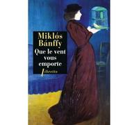 Que le vent vous emporte la trilogie de transylvanie t3 - Miklos Banffy - Phebus - Poche - Roman