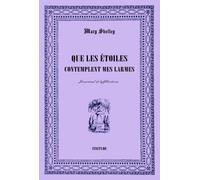 Que les étoiles contemplent mes larmes: Journal d'affliction