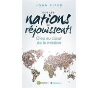 Que Les Nations Se Réjouissent ! - Dieu Au Coeur De La Mission