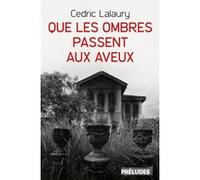 Que Les Ombres Passent Aux Aveux