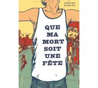 Que ma mort soit une fête - Cristian Alarcón - Marchialy - broché - Essai