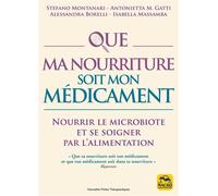 Que ma nourriture soit mon médicament Nourrir le microbiote et se soigner par l'alimentation - Stefano Montanari - Macro - broché - Guide