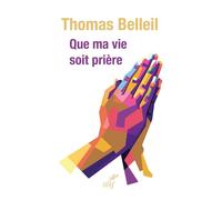 Que ma vie soit prière - Thomas Belleil - Cerf - broché - Essai