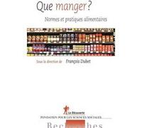 Que manger ? - Normes et pratiques alimentaires François Dubet (Collection dirigée par)