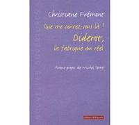 Que me contez-vous là ? Diderot, la fabrique du réel Christiane Frémont (Auteur)