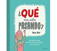 ¿Qué me está pasando?: Una guía para que las chicas crezcan en positivo y con confianza