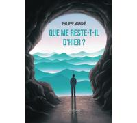 Que me reste-t-il d'hier ?