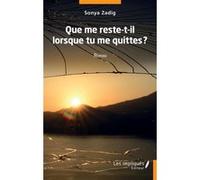 Que me reste t'il quand tu me quittes ? Sonya Zadig (Auteur)