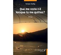 Que me reste t'il quand tu me quittes ? - Sonya Zadig - Les Impliqués - broché - Roman