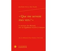 « Que me servent mes vers ? » Jean Vignes (Collection dirigée par), Mireille Huchon (Collection dirigée par), Alice Tacaille (Auteur), Alice Tacaille (Collection dirigée par), Jean-Eudes Girot (Auteur