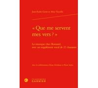 Que Me Servent Mes Vers ? - La Musique Chez Ronsard, Avec Un Supplément Vocal De 22 Chansons