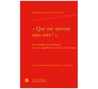 Que Me Servent Mes Vers ? - La Musique Chez Ronsard, Avec Un Supplément Vocal De 22 Chansons