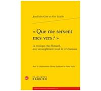 Que Me Servent Mes Vers ? - La Musique Chez Ronsard, Avec Un Supplément Vocal De 22 Chansons