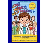 ¿Qué médico puede ayudarme?: Libro para colorear para niños de 4 a 6 años sobre médicos, salud y el cuerpo humano