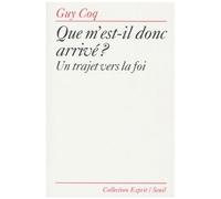 Que M'est-Il Donc Arrive ? Un Trajet Vers La Foi
