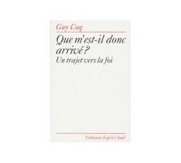Que m'est-il donc arrivé ? Un trajet vers la foi - Guy Coq - Seuil - broché - Livre