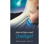 ¿Que Mi Hijo Es Qué? ¡Indigo!