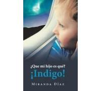 ¿Que Mi Hijo Es Qué? ¡Indigo!