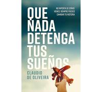 Que nada detenga tus sueños: No importa de dónde vienes, siempre puedes cambiar tu historia