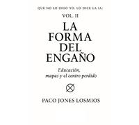 Que no lo digo yo. Lo dice la IA: Vol. II - La forma del engaño