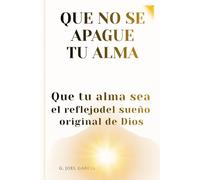 QUE NO SE APAGUE TU ALMA: Que tu alma sea el reflejo del sueño original de Dios