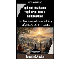 Qué nos enseñaron y qué aportaron a la humanidad los Buscadores de lo Absoluto y Místicos Espirituales