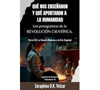 Qué nos enseñaron y qué aportaron a la humanidad los protagonistas de la Revolución Científica. Parte III: La Ciencia Moderna y la Era Espacial