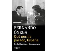 Qué nos ha pasado, España: De la ilusión al desencanto