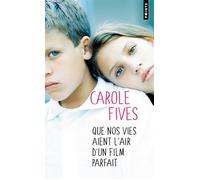 Que nos vies aient l'air d'un film parfait - Carole Fives - Points - Poche - Roman