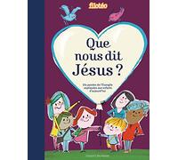 Que nous dit Jésus ?: 10 paroles de l'Evangile expliquées aux enfants d'aujourd'hui