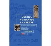 Que nul ne regarde en arrière: Du Briançonnais à l'Oranais, l'éxode en Algérie des derniers Vaudois des Alpes françaises