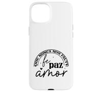 Que nunca nos Falte Fé, Paz, Amor Coque pour iPhone 15 Plus