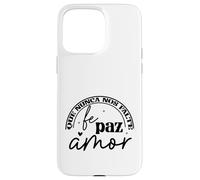 Que nunca nos Falte Fé, Paz, Amor Coque pour iPhone 15 Pro Max