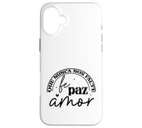 Que nunca nos Falte Fé, Paz, Amor Coque pour iPhone 16 Plus