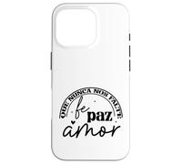 Que nunca nos Falte Fé, Paz, Amor Coque pour iPhone 16 Pro