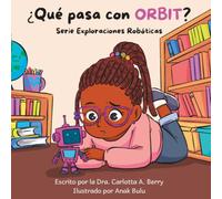 ¿Qué pasa con ORBIT?: Serie Exploraciones Robóticas