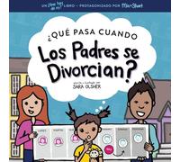 ¿Qué Pasa Cuando Los Padres Se Divorcian? Explicar Qué Es el Divorcio y Cómo Afecta el Día a Día de un Niño