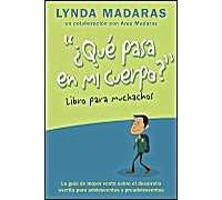 Que Pasa En Mi Cuerpo? El Libro Para Muchachos: La Guia De Mayor Venta Sobre El Desarrollo, Escrita Para Adolescentes Y Preadolescentes