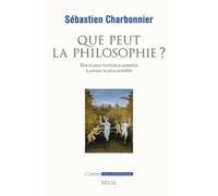 Que Peut La Philosophie ? - Etre Le Plus Nombreux Possible À Penser Le Plus Possible