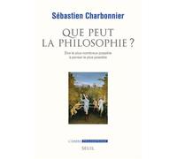 Que peut la philosophie ? Etre le plus nombreux possible à penser le plus possible - Sébastien Charbonnier - Seuil - broché - Essai