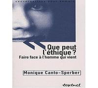 Que peut l'éthique ?: Faire face à l'homme qui vient