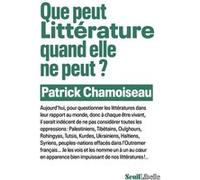 Que peut Littérature quand elle ne peut ? Patrick Chamoiseau (Auteur)
