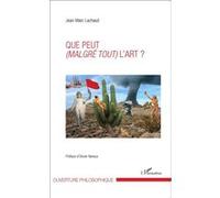 Jean-Marc Lachaud – Que peut (malgré tout) l'art ? – Essai – Broché