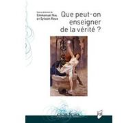 Que peut-on enseigner de la vérité ? Emmanuel Nal (Auteur), Sylvain Roux (Auteur)