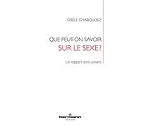 Que peut-on savoir sur le sexe ?: Un rapport sans univers